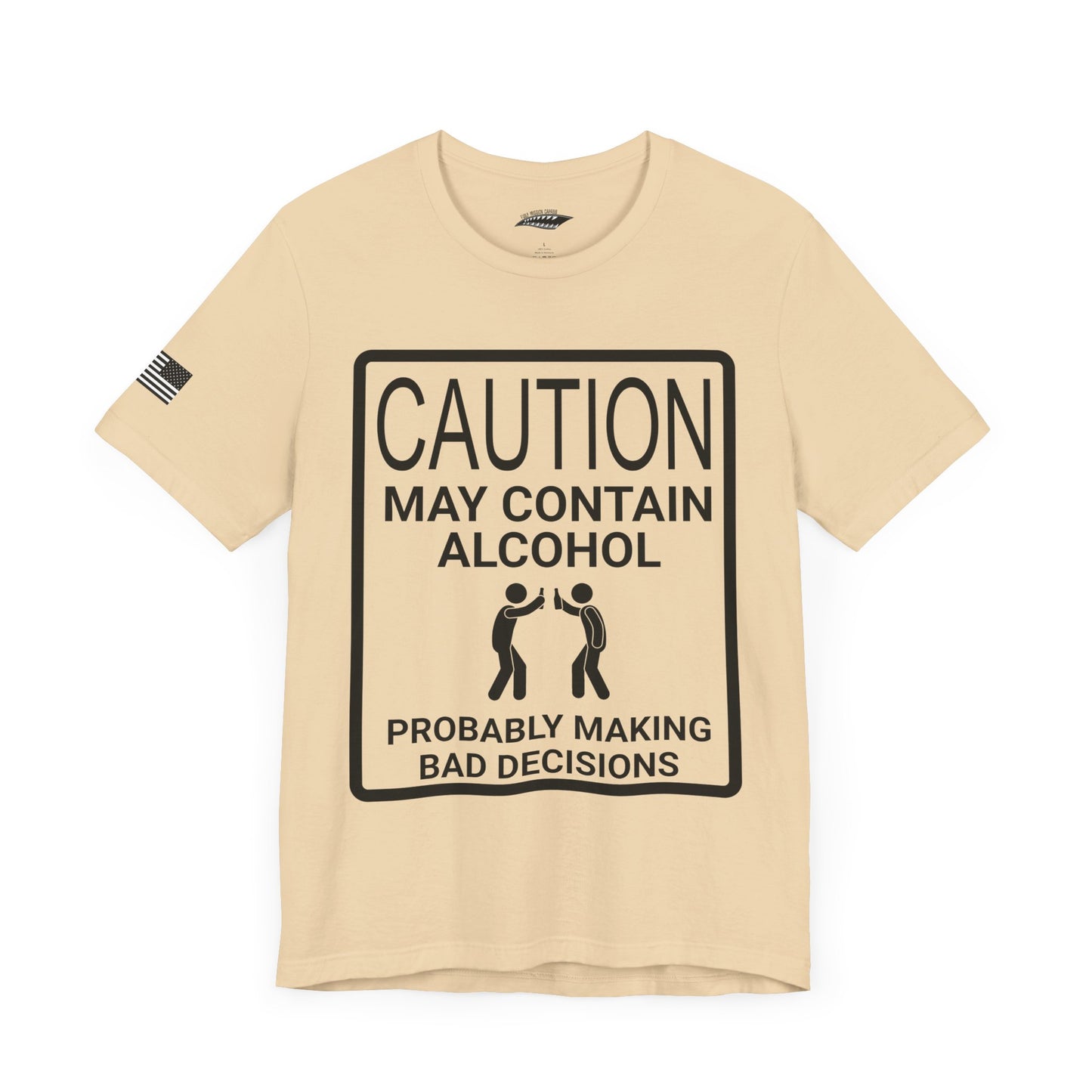 Caution: May Contain Alcohol, Probably Making Bad Decisions T-Shirt