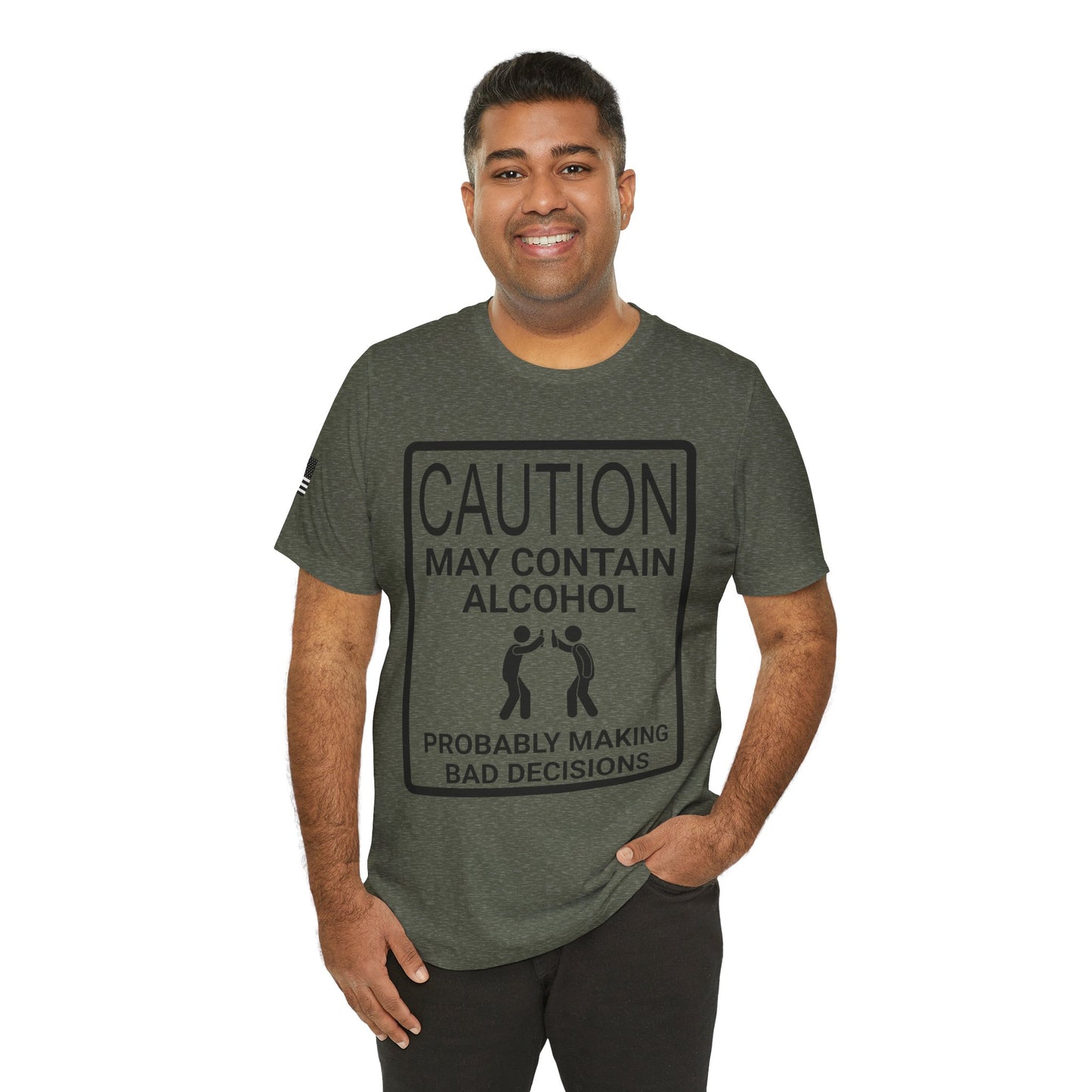 Caution: May Contain Alcohol, Probably Making Bad Decisions T-Shirt