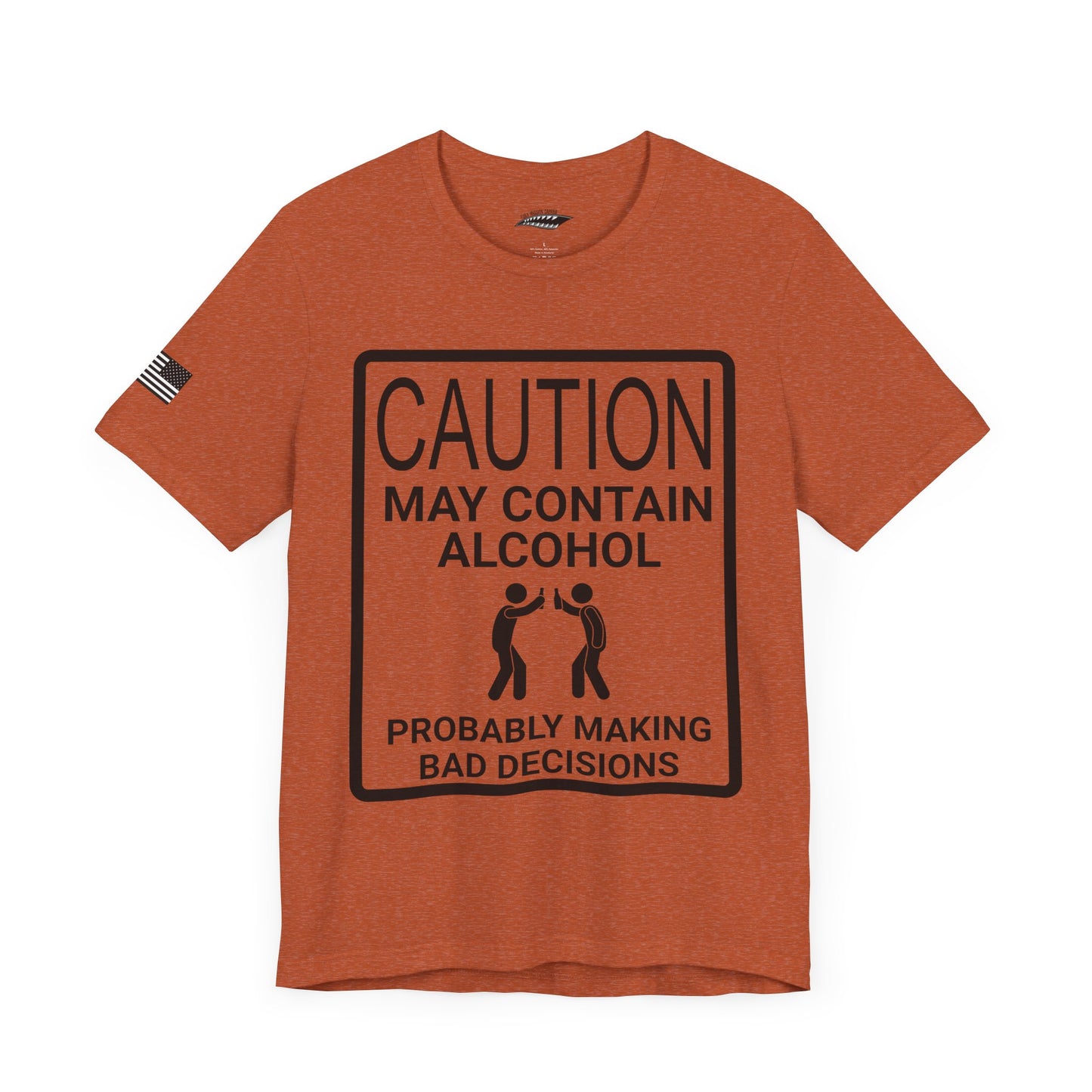 Caution: May Contain Alcohol, Probably Making Bad Decisions T-Shirt