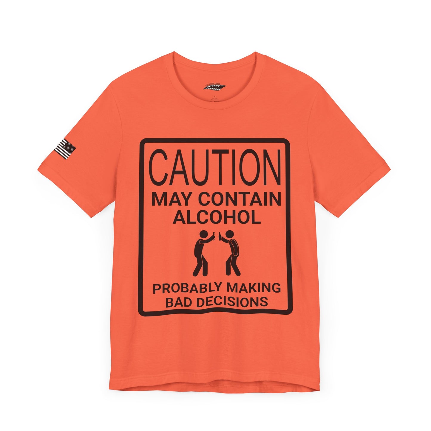Caution: May Contain Alcohol, Probably Making Bad Decisions T-Shirt